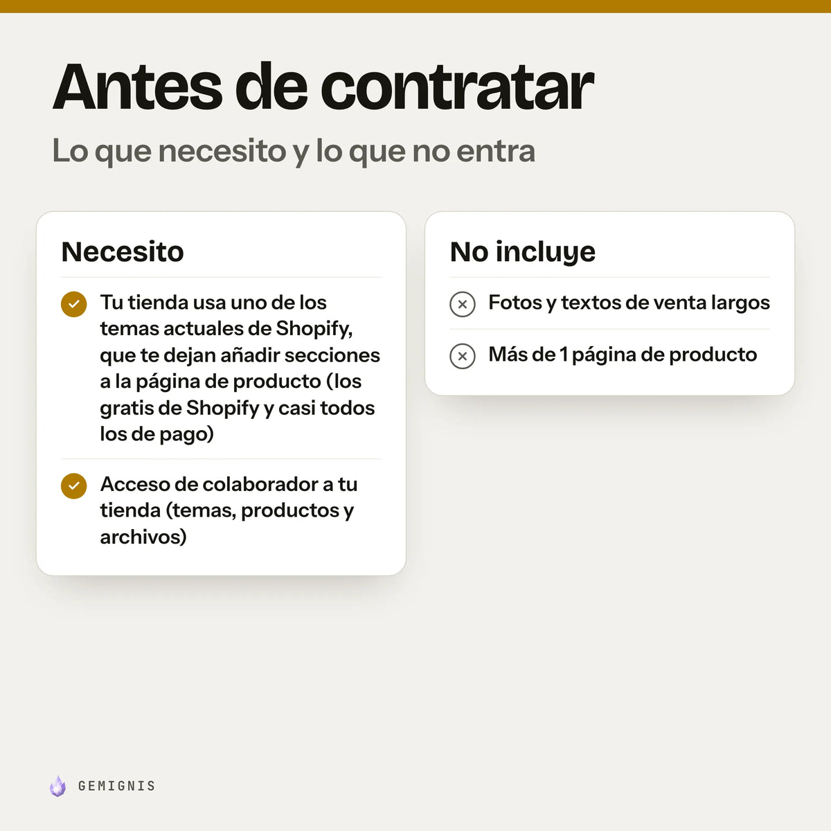 Antes de contratar «Montaje de tu página de producto». Necesito: tu tienda usa uno de los temas actuales de Shopify, que te dejan añadir secciones a la página de producto (los gratis de Shopify y casi todos los de pago); acceso de colaborador a tu tienda (temas, productos y archivos). No incluye: fotos y textos de venta largos; más de 1 página de producto.