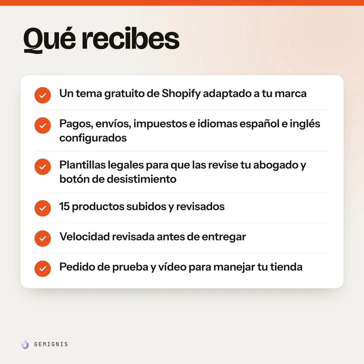 Qué recibes con «Creación de tu tienda Shopify en 7 días»: un tema gratuito de Shopify adaptado a tu marca; pagos, envíos, impuestos e idiomas español e inglés configurados; plantillas legales para que las revise tu abogado y botón de desistimiento; 15 productos subidos y revisados; velocidad revisada antes de entregar; pedido de prueba y vídeo para manejar tu tienda.